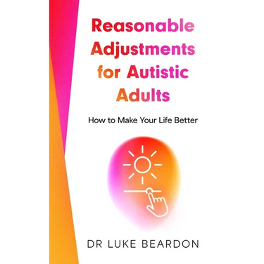 Reasonable Adjustments for Autistic Adults: How to Make Your Life Better