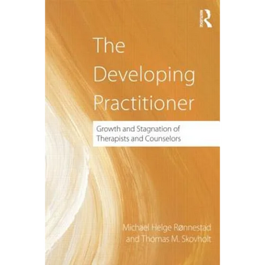 The Developing Practitioner: Growth and Stagnation of Therapists and Counselors