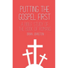Putting the Gospel First - A Bible Study of the Book of Romans