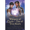 Whispers Of Elyria: A Tale Of Two Hearts: Fantasy Gay Romance