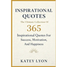Inspirational Quotes: The Ultimate Collection Of 365 Inspirational Quotes For Success, Motivation And Happiness