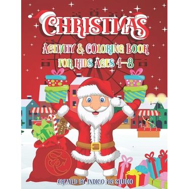 Christmas Activity Book for Kids ages 4-8: 60 Activity Pages including of Coloring Pages, Santa & Snowman Hangman, Gingerbread & Chocolate Tic Tac Toe