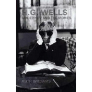 H. G. Wells, Modernity and the Movies