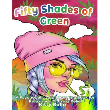 Fifty Shades of Green: A Psychedelic Adult Coloring Book for Relaxation & Stress Relief