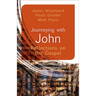 Journeying with John: Reflections on the Gospel