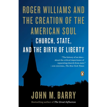 Roger Williams and the Creation of the American Soul: Church, State, and the Birth of Liberty
