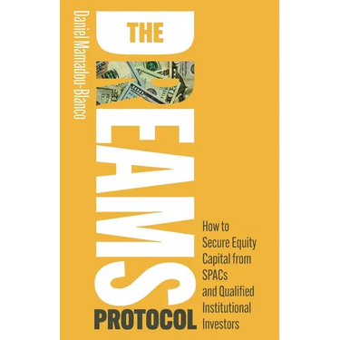 The Dreams Protocol: How to Secure Equity Capital from Spacs and Qualified Institutional Investors