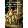 Elite Statecraft and Election Administration: Bending the Rules of the Game?
