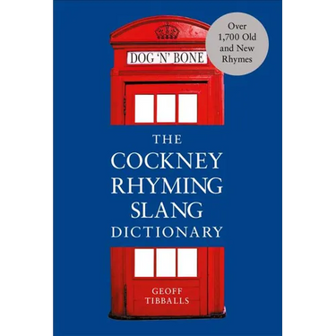 The Cockney Rhyming Slang Dictionary