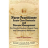 Nurse Practitioner Acute Care Protocols and Disease Management - SIXTH EDITION: For Family Practice, Urgent Care, and Emergency Medicine