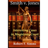 Smith v. Jones: Interesting Cases in Magistrate Court
