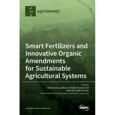 Smart Fertilizers and Innovative Organic Amendments for Sustainable Agricultural Systems