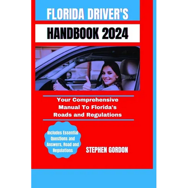 Florida Driver's Handbook 2024: Your Comprehensive Manual To Florida's Roads and Regulations