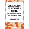 Otis Adelbert Kline's Mars Series: The Swordsman of Mars, the Outlaws of Mars