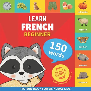 Learn french - 150 words with pronunciations - Beginner: Picture book for bilingual kids