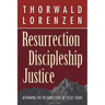 Resurrection, Discipleship, Justice: Affirming the Resurrection of Jesus Christ for Today