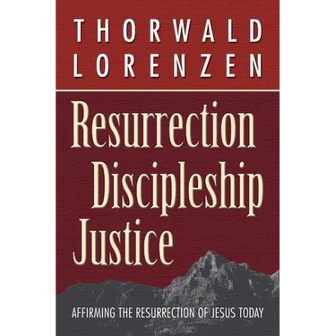 Resurrection, Discipleship, Justice: Affirming the Resurrection of Jesus Christ for Today