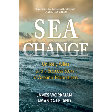 Sea Change: Unlikely Allies and a Success Story of Oceanic Proportions