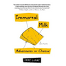 Immortal Milk: Adventures in Cheese