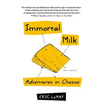 Immortal Milk: Adventures in Cheese