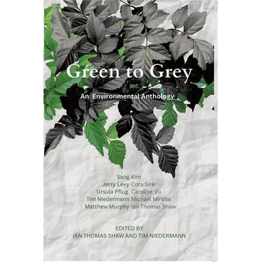 Green to Grey: An Environmental Anthology