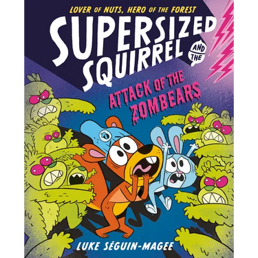 Supersized Squirrel and the Attack of the Zombears: Volume 3