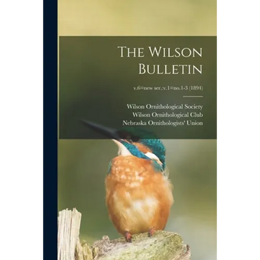 The Wilson Bulletin; v.6=new ser.: v.1=no.1-3 (1894)