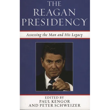 The Reagan Presidency: Assessing the Man and His Legacy
