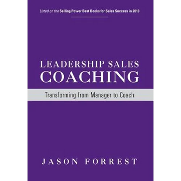 Leadership Sales Coaching: Transforming Mangers into Coaches