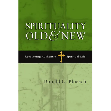 Spirituality Old & New: Recovering Authentic Spiritual Life