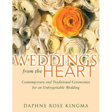 Weddings from the Heart: Contemporary and Traditional Ceremonies for an Unforgettable Wedding