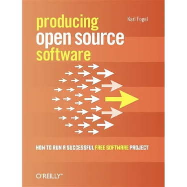 Producing Open Source Software: How to Run a Successful Free Software Project