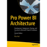 Pro Power Bi Architecture: Development, Deployment, Sharing, and Security for Microsoft Power Bi Solutions