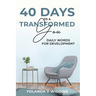 40 Days to a Transformed You: Daily Words for Personal Development Devotional