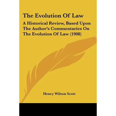 The Evolution Of Law: A Historical Review, Based Upon The Author's Commentaries On The Evolution Of Law (1908)