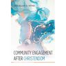 Community Engagement After Christendom
