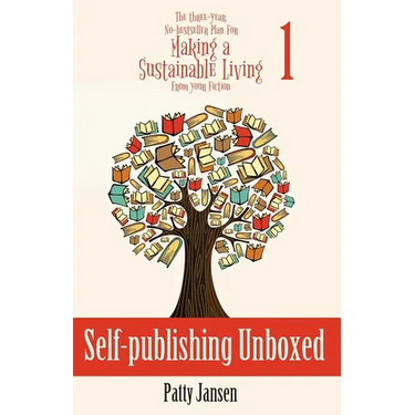 Self-publishing Unboxed: The Three-Year, No-bestseller Plan For Making A Living From Your Fiction Book 1