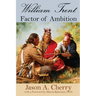 William Trent: Factor of Ambition