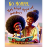 No Mommy, Not That Type of Doctor!