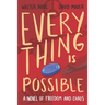 Every Thing Is Possible: A Novel of Freedom and Chaos