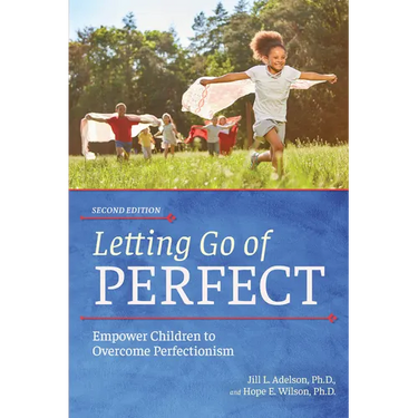 Letting Go of Perfect: Empower Children to Overcome Perfectionism