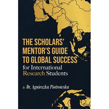 The Scholars Mentor's Guide to Global Success for International Research Students