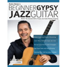 Beginner Gypsy Jazz Guitar: Master the Essential Skills of Gypsy Jazz Guitar Rhythm & Soloing