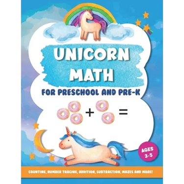 Unicorn Math for Preschool and Pre-K: Counting, number tracing, addition, subtraction, mazes and more! Ages 3-5