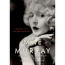 Mae Murray: The Girl with the Bee-Stung Lips
