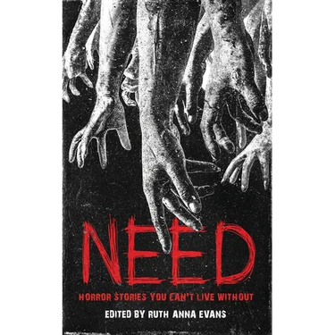 Need: Horror Stories You Can't Live Without