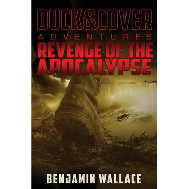 Revenge of the Apocalypse: A Duck & Cover Adventure