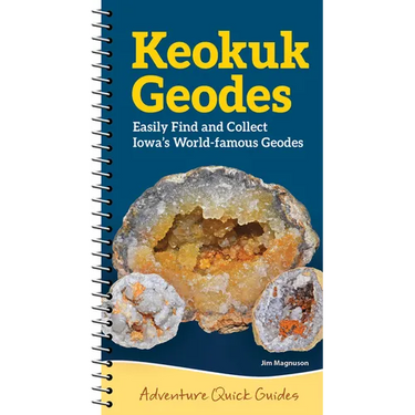 Keokuk Geodes: Easily Identify and Collect Iowa's World-Famous Geodes