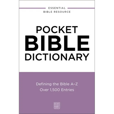 Pocket Bible Dictionary: Defining the Bible A-Z---Over 1,500 Entries