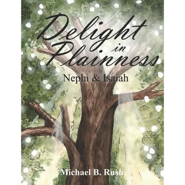 Delight in Plainness: Nephi & Isaiah